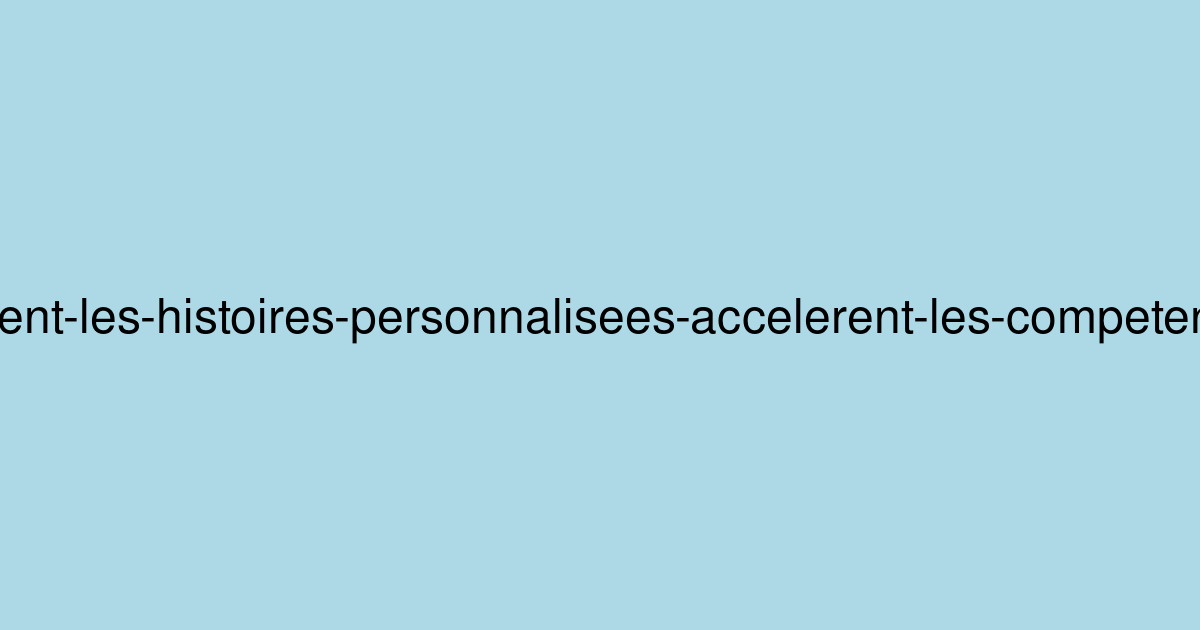 De 'A' à 'Z' : Comment les histoires personnalisées accélèrent les compétences en lecture