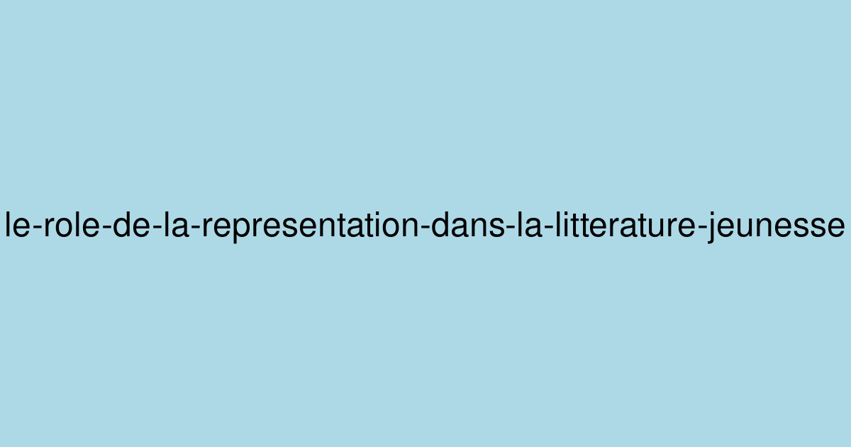 Le rôle de la représentation dans la littérature jeunesse : Pourquoi il est si important qu'ils se voient